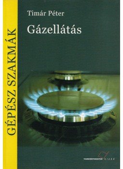 Timár Péter - Gázellátás Timár Péter - Gázellátás, Budapest 2007 antikvár könyv