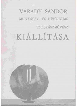  - Várady Sándor Munkácsy- és Nívó-díjas szobrászművész kiállítása,  0 antikvár könyv
