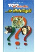 Veress István - 100 jó kérdés az állatvilágról