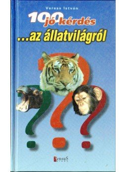 Veress István - 100 jó kérdés az állatvilágról Veress István - 100 jó kérdés az állatvilágról, 2000 antikvár könyv
