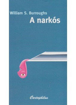 Burroughs, William S. - A narkós Burroughs, William S. - A narkós, Budapest 2001 antikvár könyv