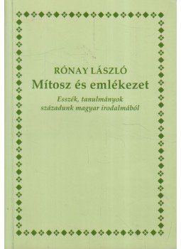 Rónay László - Mítosz és emlékezet Rónay László - Mítosz és emlékezet, Budapest 1997 antikvár könyv