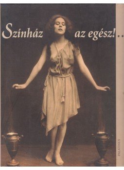 Füle Péter - Színház az egész!... - Játékos színháztörténeti kaleidoszkóp a múlt század színi világából Füle Péter - Színház az egész!... - Játékos színháztörténeti kaleidoszkóp a múlt század színi világából, 2005 antikvár könyv
