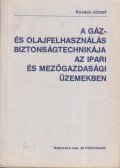 Kovács József - A gáz- és olajfelhasználás biztonságtechnikája az ipari és mezőgazdasági üzemekben