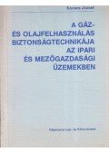 Kovács József - A gáz- és olajfelhasználás biztonságtechnikája az ipari és mezőgazdasági üzemekben