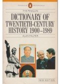 PALMER, ALAN - The Penguin Dictionary of Twentieth-Century History 1900-1989