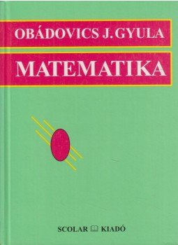 Obádovics J. Gyula - Matematika Obádovics J. Gyula - Matematika, Budapest 1994 antikvár könyv