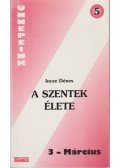 Incze Dénes - A szentek élete 3 - Március