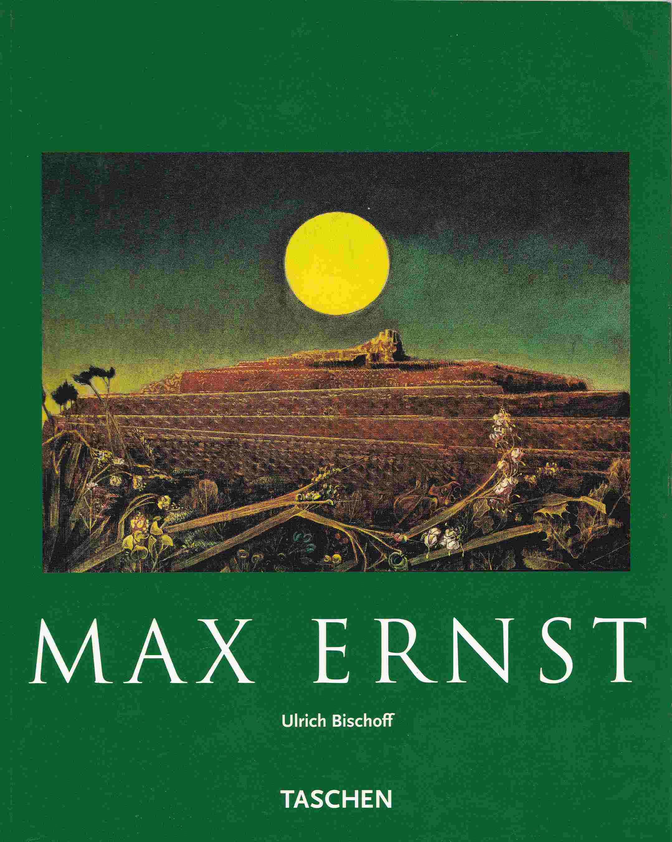 Ulrich Bischoff - Max Ernst 1891-1976 Ulrich Bischoff - Max Ernst 1891-1976, Köln 1999 antikvár könyv