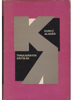 Kuncz Aladár - Tanulmányok, kritikák Kuncz Aladár - Tanulmányok, kritikák, Bukarest 1973 antikvár könyv
