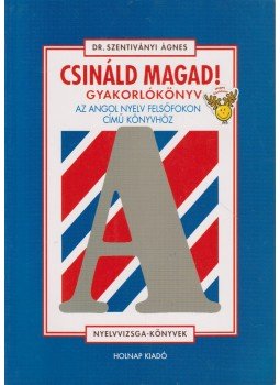 Dr. Szentiványi Ágnes - Csináld magad! Gyakorlókönyv Dr. Szentiványi Ágnes - Csináld magad! Gyakorlókönyv, Budapest 0 antikvár könyv