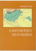 Lanstyák István - A magyar nyelv Szlovákiában
