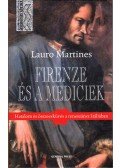 Lauro Martines - Firenze és a Mediciek