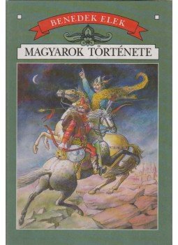 Benedek Elek - Magyarok története Benedek Elek - Magyarok története, Debrecen 1994 antikvár könyv