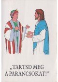 Bajtai Zsigmond - Tartsd meg a parancsokat