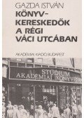 Gazda István - Könyvkereskedők a régi Váci utcában