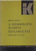 Mezei József - A szimbolista élmény kialakulása