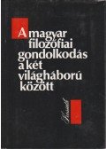 Hermann István - A magyar filozófiai gondolkodás a két világháború között