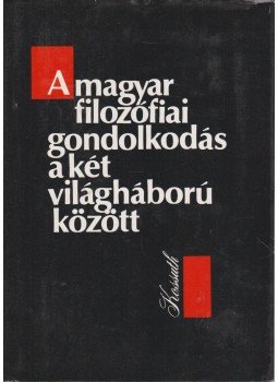 Hermann István - A magyar filozófiai gondolkodás a két világháború között, Budapest 1983 antikvár könyv