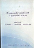 Rigó János dr.,Oberth József,Sógorka Ildikó - Droghasználó várandós nők és gyermekeik ellátása