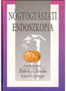 Rákóczi István dr., Gerő György - Nőgyógyászati endoszkópia Rákóczi István dr., Gerő György - Nőgyógyászati endoszkópia, 1994 antikvár könyv