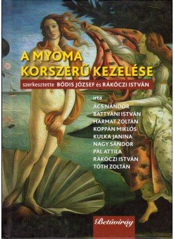 Bódis József, Rákóczi István dr. - A myoma korszerű kezelése Bódis József, Rákóczi István dr. - A myoma korszerű kezelése, 2013 antikvár könyv