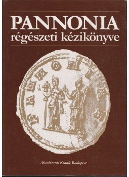 Mócsy András, Fitz Jenő - Pannonia régészeti kézikönyve Mócsy András, Fitz Jenő - Pannonia régészeti kézikönyve, Budapest 1990 antikvár könyv