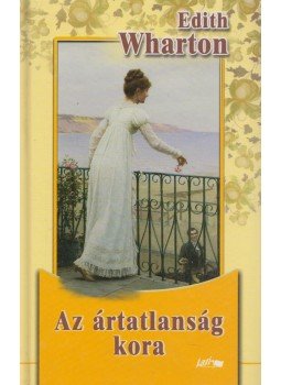 Edith Wharton - Az ártatlanság kora Edith Wharton - Az ártatlanság kora, Szeged 2008 antikvár könyv