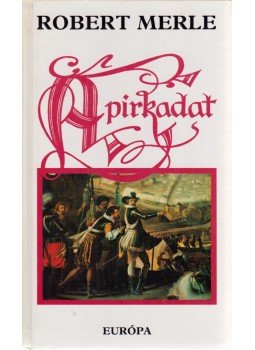 Robert Merle - A pirkadat Robert Merle - A pirkadat, Budapest 1998 antikvár könyv