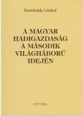 Dombrády Lóránd - A magyar hadigazdaság a második világháború idején