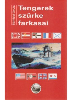 Sárhidai Gyula - Tengerek szürke farkasai Sárhidai Gyula - Tengerek szürke farkasai, Budapest 2001 antikvár könyv