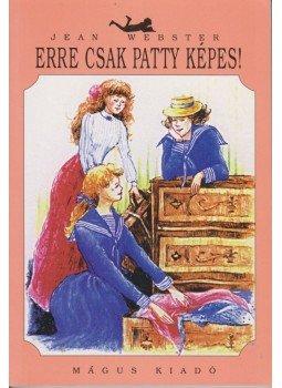 Jean Webster - Erre csak Patty képes Jean Webster - Erre csak Patty képes, Budapest 2000 antikvár könyv