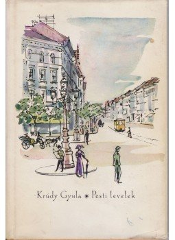 Krúdy Gyula - Pesti levelek Krúdy Gyula - Pesti levelek, Budapest 1963 antikvár könyv