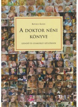 Kovács Ágnes - A doktor néni könyve Kovács Ágnes - A doktor néni könyve, Budapest 2002 antikvár könyv