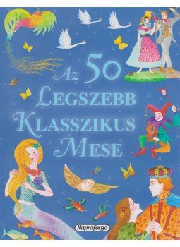 RUSZNÁK GYÖRGY - Az 50 legszebb klasszikus mese RUSZNÁK GYÖRGY - Az 50 legszebb klasszikus mese, Budapest 2013 antikvár könyv