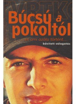 Vujity Tvrtko - Búcsú a pokoltól Vujity Tvrtko - Búcsú a pokoltól, Pécs 2010 antikvár könyv