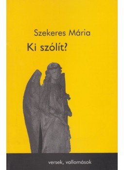 Szekeres Mária - Ki szólít? (dedikált) Szekeres Mária - Ki szólít? (dedikált), Budapest 2006 antikvár könyv