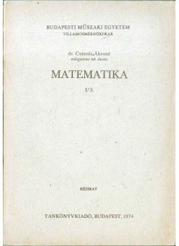 Császár Ákosné - Matematika I/3. Császár Ákosné - Matematika I/3., Budapest 1974 antikvár könyv