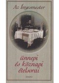 Kígyós Erzsébet (szerk.) - Az Ínyesmester ünnepi és köznapi ételsorai