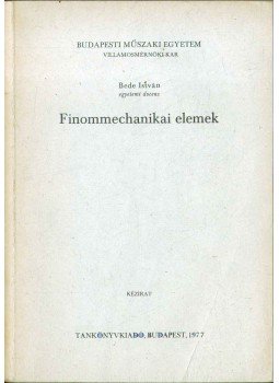 Bede István - Finommechanikai elemek Bede István - Finommechanikai elemek, Budapest 1977 antikvár könyv