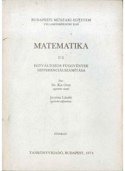 Kis Ottó, Jaczina László - Matematika I/3. Kis Ottó, Jaczina László - Matematika I/3., Budapest 1974 antikvár könyv