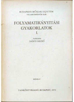 Dányi Dezső - Folyamatirányítási gyakorlatok I., Budapest 1976 antikvár könyv