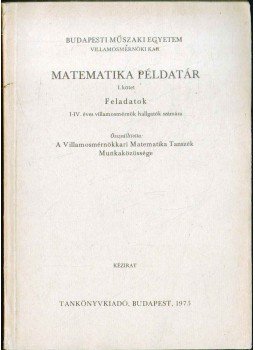 Csató Tamásné - Matematikai Példatár I. kötet Csató Tamásné - Matematikai Példatár I. kötet, 1975 antikvár könyv