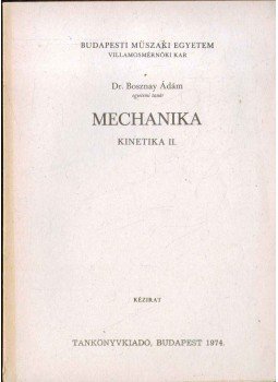 Dr. Bosznay ádám - Mechanika Dr. Bosznay ádám - Mechanika, Budapest 1974 antikvár könyv