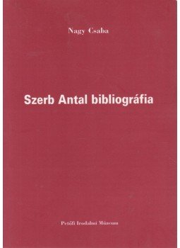 Nagy Csaba - Szerb Antal bibliográfia Nagy Csaba - Szerb Antal bibliográfia, Budapest 2001 antikvár könyv