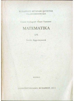 Csatár Györgyné, Csató Tamásné - Matematika I/8. Csatár Györgyné, Csató Tamásné - Matematika I/8., Budapest 1975 antikvár könyv
