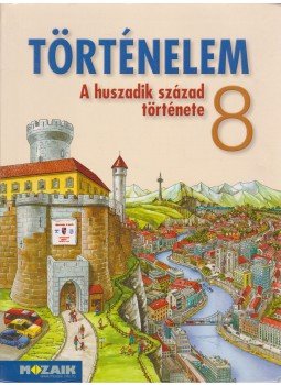 Bencsik Péter, Horváth Levente Attila - Történelem 8. A huszadik század története Bencsik Péter, Horváth Levente Attila - Történelem 8. A huszadik század története, Szeged 2007 antikvár könyv