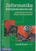 Rozgonyi-Borus Ferenc,Dr. Kokas Károly - Informatika középiskolásoknak tankönyv
