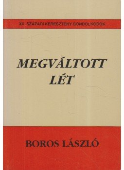 Boros László - Megváltott lét Boros László - Megváltott lét, Budapest 1993 antikvár könyv