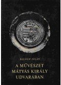 Balogh Jolán - Mátyás király és a művészet II. kötet (Képek)